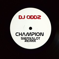 DJ Oddz - Champion (Sirpixalot Remix)