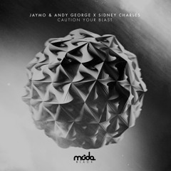 Jaymo & Andy George x Sidney Charles - Caution Your Blast