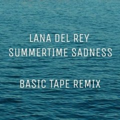 Lana Del Rey - Summertime Sadness (Basic Tape Remix)