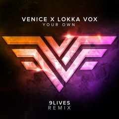 Venice Ft. Lokka - Your Own (9lives Remix)