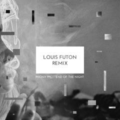 Phony Ppl - End Of The Night (Louis Futon Remix) [Free Download]