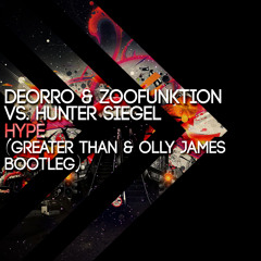 Deorro & ZooFunktion - 'Hype' (Greater Than & Olly James Bootleg)