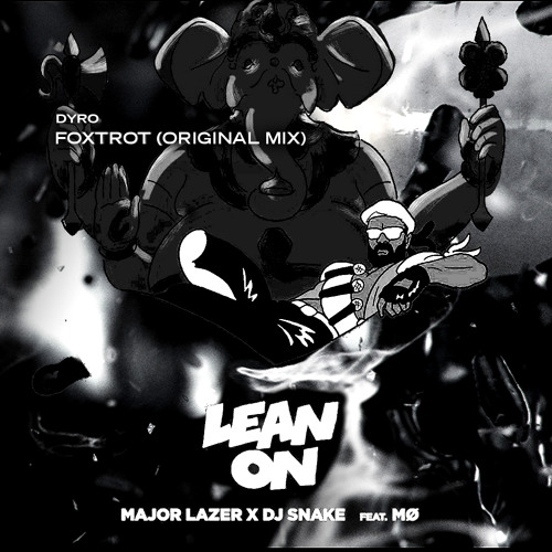 Dyro X Major Lazer X DJ Snake - Lean On Foxtrot (ft. MO) (Mike Destiny Edit) [BUY = FREE DL]