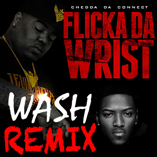 Wash - Flicka Da Wrist Remix