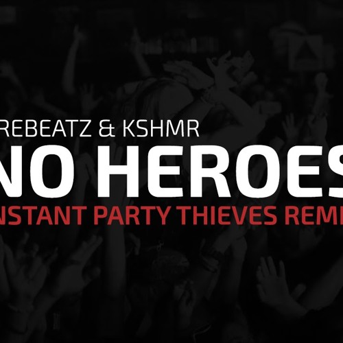 No Heroes (Instant Party! Vs. Party Thieves Remix)