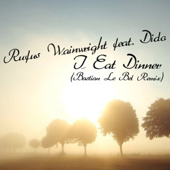 Rufus Wainwright - I Eat Dinner (Bastian Le Bel Remix)