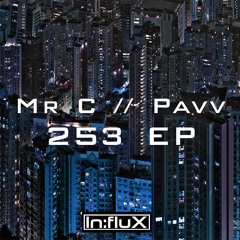 Mr C // Pavv - 253 EP [INFLUX 005] OUT NOW!!!(Showreel)