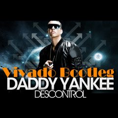 Daddy Yankee - Descontrol (Vivado Moombahton Bootleg )