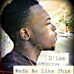D'1neTrenchKing - Made Me Like This  {Prod. FaceoffStudioz)