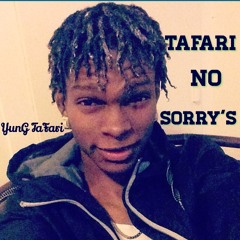 YunG TaFari - TaFari No Sorry's
