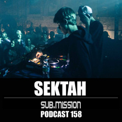 Sub.Mission Podcast 158: SEKTAH