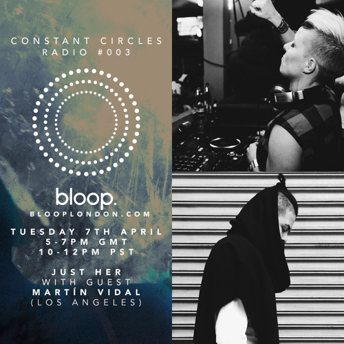 Constant Circles Radio 003 w/ Just Her & Martín Vidal