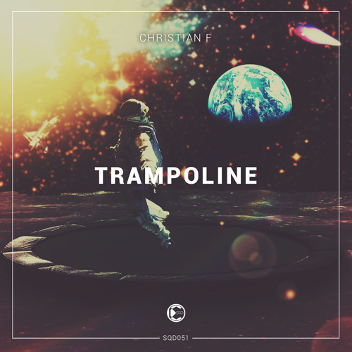 Stream Christian F Trampoline OUT NOW by SQUAD Recordings Listen