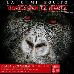 Malas Companhas- Gorilas en la niebla con la Fraile Fam. (mixtape version).
