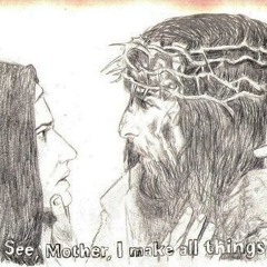 See, Mother, I Make All Things New