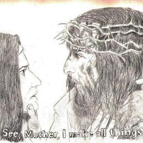 See, Mother, I Make All Things New