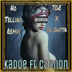Kadoe Ft Cannon - No Telling Remix
