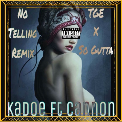 Kadoe Ft Cannon - No Telling Remix