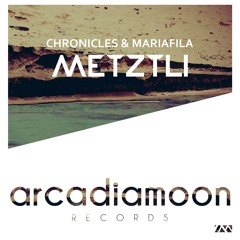 Chronicles & MariaFila -  Metztli (Original Mix)
