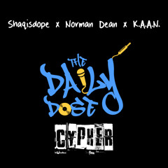 The Daily Dose Cypher: ShaqIsDope x Norman Dean x K.A.A.N. (Download in Description)