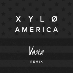 XYLØ - America (Vasta Remix)