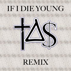 If I Die Young (†∆$ Remix)