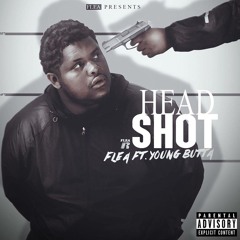 "HEADSHOT" FLEA FT. YOUNG BUTTA