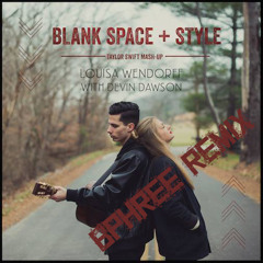 Louisa Wendorff ft. Devin Dawson- Blank Space vs. Style(Taylor Swift Mash-Up)(BPhree Remix)[FREE DL]