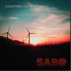 Coachella Come Down - Sabo