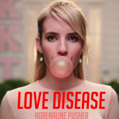 Love Disease - Adrenaline Pusher