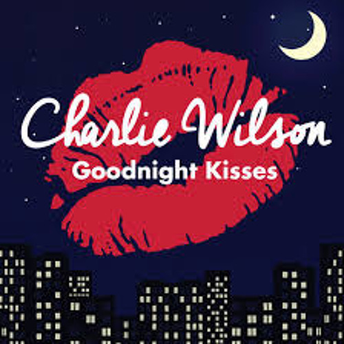 Charlie Wilson Goodnight Kisses Download Charlie Wilson Goodnight Kisses Download