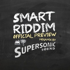 Smart Riddim [Official Preview Megamix] by Supersonic Sound