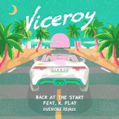 Viceroy - Back At The Start feat. K. Flay (EJ Remix)