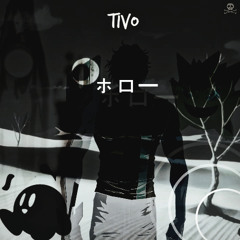 Tivo - ホロー (Prod. By Fuqsu)