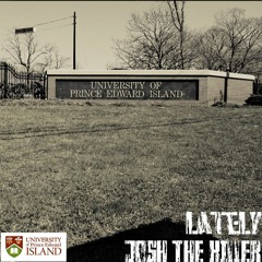 Lately [University of Prince Edward Island Theme Song]