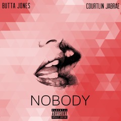 Butta Jones - Nobody Ft Courtlin Jabrae