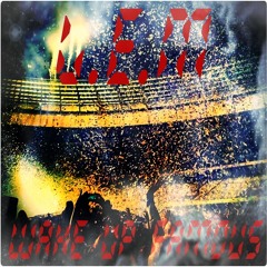 Wake Up Famous - L.E.M.