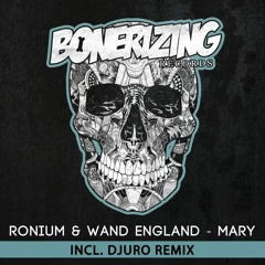 Ronium & Wand England - Mary (Djuro Remix) [Bonerizing Records] OUT NOW