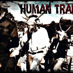 HUMAN TRADE - We Eat The Snakes Head