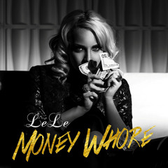 Money $ Whore - LeLe XO