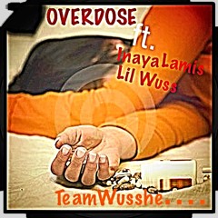 Overdose by Zavo Ft Inaya Lamis,Lil Wuss