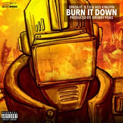 Burn It Down Feat. O.T.O. & Hus Kingpin (Prod By GRUBBY PAWZ)