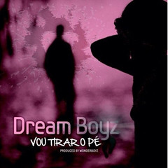 Dream Boyz  - Vou Tirar o Pé