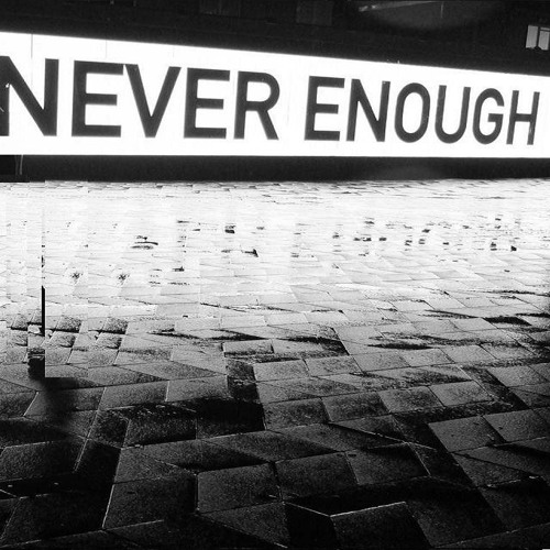 Never Enough