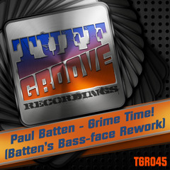 OUT NOW!!! Paul Batten - Grime Time! (Batten's Bass-face Rework) (Tuff Groove Recordings #045)