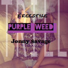 Jonny $avage - Purple Weed Freestyle  [Official Freestyle]