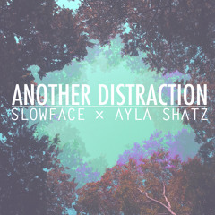Slowface & Ayla Shatz - Another distraction (Original Mix)