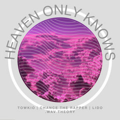 Towkio Ft. Chance The Rapper, Lido & Eryn Allen Kane - Heaven Only Knows