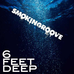 Smokingroove - 6 Feet Deep Mix - April 2015