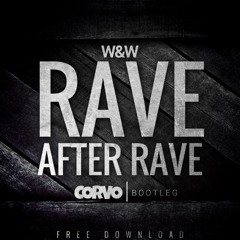 W&W - Rave After Rave (Corvo Bootleg)